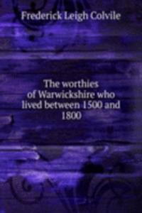 worthies of Warwickshire who lived between 1500 and 1800