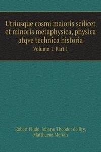 Utriusque cosmi maioris scilicet et minoris metaphysica, physica atqve technica historia