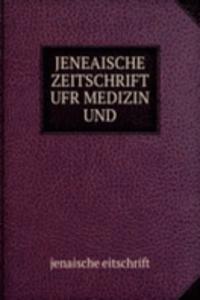 JENEAISCHE ZEITSCHRIFT UFR MEDIZIN UND