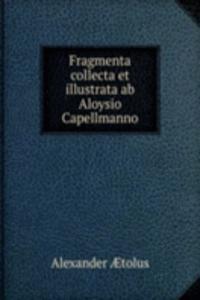 Fragmenta collecta et illustrata ab Aloysio Capellmanno