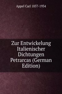 Zur Entwickelung Italienischer Dichtungen Petrarcas (German Edition)