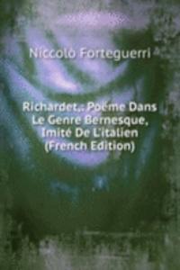 Richardet,: Poeme Dans Le Genre Bernesque, Imite De L'italien (French Edition)