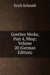 Goethes Werke, Part 4,&Nbsp;Volume 20 (German Edition)