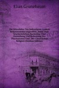 Die Sittenlehre Des Judenthums Andern Bekenntnissen Gegenuber: Nebst Dem Geschichtlichen Nachweise Uber Entstehung Und Bedeutung Des Pharisaismus Und . Der Christlichen Religion (German Edition)