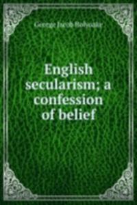 English secularism; a confession of belief