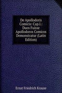 De Apollodoris Comicis: Cap.I.: Duos Fuisse Apollodoros Comicos Demonstratur (Latin Edition)