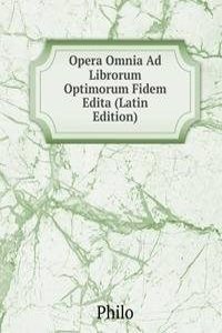 Opera Omnia Ad Librorum Optimorum Fidem Edita (Latin Edition)