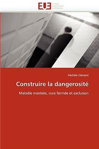 Construire La Dangerosit�