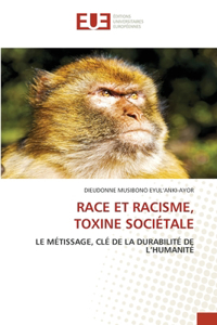 Race Et Racisme, Toxine Sociétale