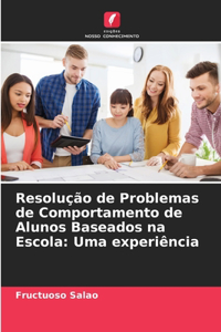 Resolução de Problemas de Comportamento de Alunos Baseados na Escola