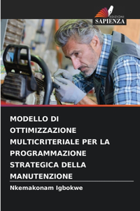 Modello Di Ottimizzazione Multicriteriale Per La Programmazione Strategica Della Manutenzione