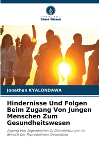 Hindernisse Und Folgen Beim Zugang Von Jungen Menschen Zum Gesundheitswesen