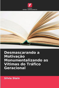 Desmascarando a Motivação Monumentalizando as Vítimas do Tráfico Geracional