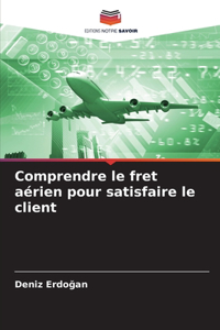 Comprendre le fret aérien pour satisfaire le client