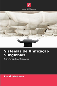 Sistemas de Unificação Subglobais