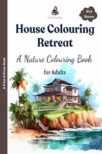 House Colouring Retreat: A Nature Colouring Book for Adults - Book for mindfulness and Relaxation