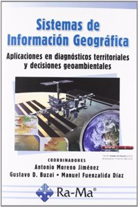 Sistemas de Informacion Geografica. Aplicaciones en diagnosticos territoriales y decisiones geoambientales