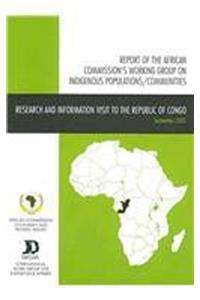 Report of the African Commission's Working Group on Indigenous Populations / Communities: Research and Information Visit to the Republic of Congo, 5-19 September 2005