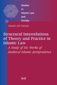 Structural Interrelations of Theory and Practice in Islamic Law