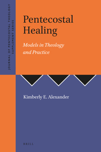 Pentecostal Healing: Models in Theology: Models in Theology