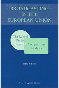 Broadcasting in the European Union: The Role of Public Interest in Competition Analysis