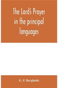 The Lord's prayer in the principal languages, dialects and versions of the world