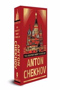 The Greatest Short Stories of Anton Chekhov Deluxe Hardbound Edition