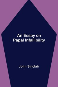 Essay on Papal Infallibility