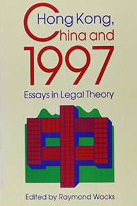 Hong Kong, China, and 1997 - Essays in Legal Theory