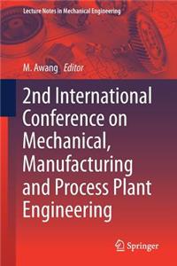 2nd International Conference on Mechanical, Manufacturing and Process Plant Engineering