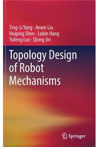 Topology Design of Robot Mechanisms