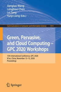 Green, Pervasive, and Cloud Computing - Gpc 2020 Workshops