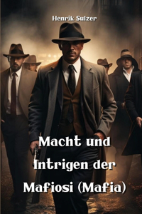Macht und Intrigen der Mafiosi (Mafia)