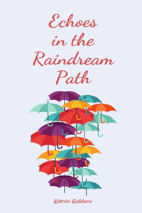Echoes in the Raindream Path