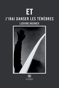Et j'irai danser les ténèbres