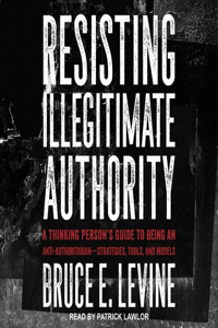 Resisting Illegitimate Authority Lib/E