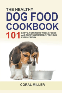 The Healthy Dog Food Cookbook