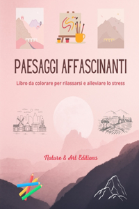 Paesaggi affascinanti Libro da colorare per rilassarsi e alleviare lo stress Natura sorprendente e paesaggi unici