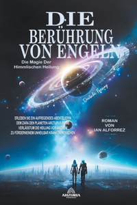 Die Berührung Von Engeln - Die Magie Der Himmlischen Heilung