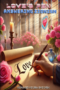 Love's Pen Answering Zionism