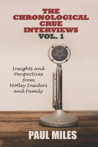 The Chronological Crue Interviews Vol. 1