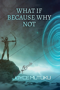 WHAT IF because WHY NOT