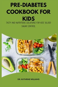 Pre-Diabetes Cookbook for Kids