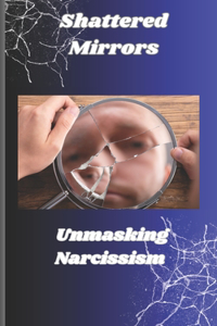 Shuttered Mirrors Unmasking Narcissism