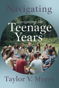 Navigating the Teenage Years