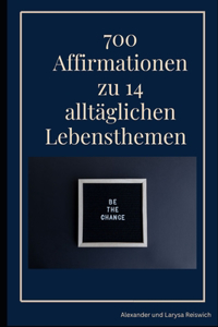700 Affirmationen zu 14 alltäglichen Lebensthemen
