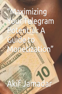 Maximizing Your Telegram Potential