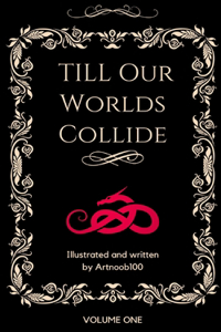 Till Our Worlds Collide Vol. 1