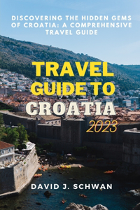 Travel Guide to Croatia 2023