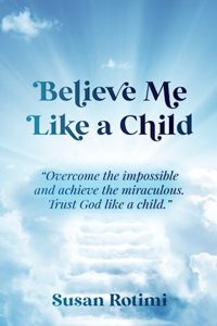 Believe Me Like A Child